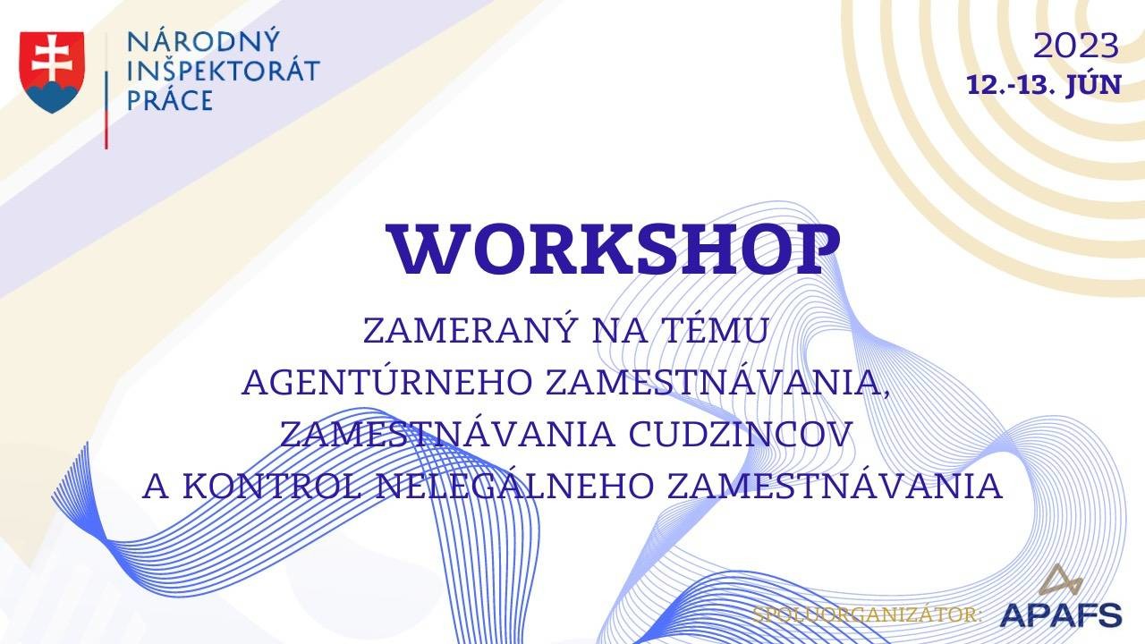 WORKSHOP zameraný na tému agentúrneho zamestnávania, zamestnávania cudzincov a kontrol nelegálneho zamestnávania 