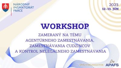 WORKSHOP zameraný na tému agentúrneho zamestnávania, zamestnávania cudzincov a kontrol nelegálneho zamestnávania